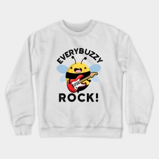 Every Buzzy Rock Funny Music Bee Pun Crewneck Sweatshirt